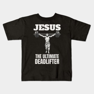 jesus the ultimate deadlifter Kids T-Shirt